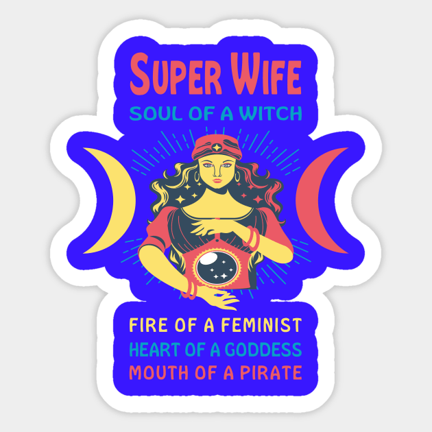 SUPER WIFE THE SOUL OF A WITCH SUPER WIFE BIRTHDAY GIRL SHIRT Sticker by Chameleon Living